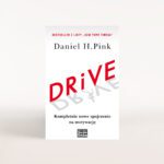 Książka Drive. Kompletnie nowe spojrzenie na motywację Daniel H. Pink
