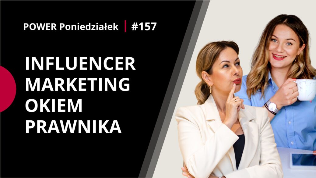 Influencer marketing okiem prawnika Power Poniedziałek z prawniczką Kasią Krzywicką