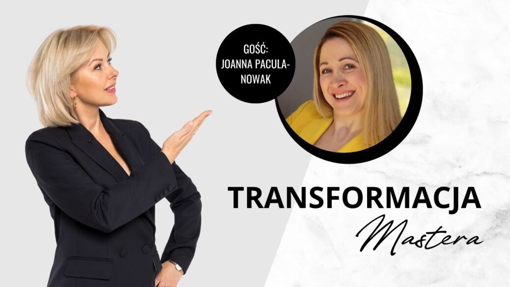 Transformacja Mastera. Joanna Pacula-Nowak opowiada o swojej drodze biznesowej